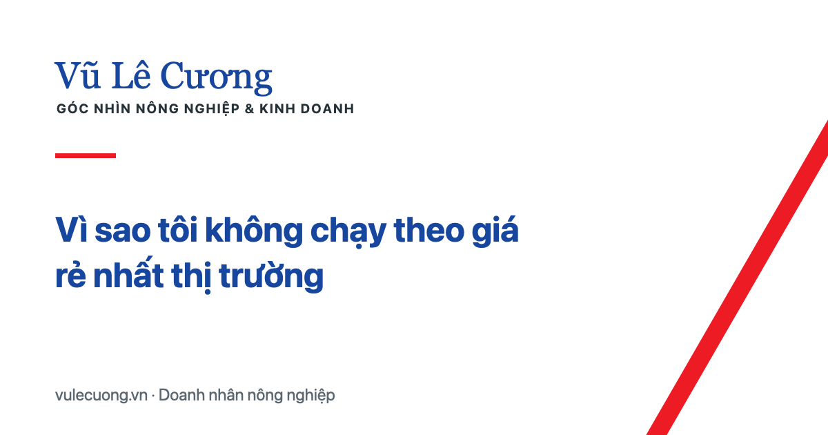 Vì sao tôi không chạy theo giá rẻ nhất thị trường