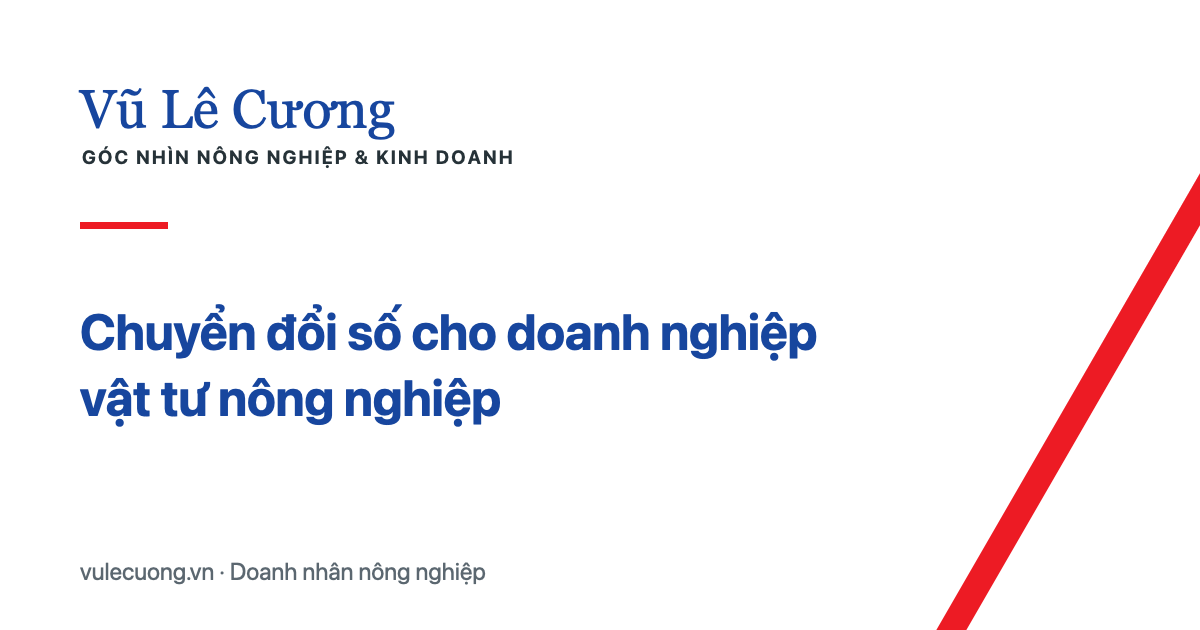 Chuyển đổi số cho doanh nghiệp vật tư nông nghiệp
