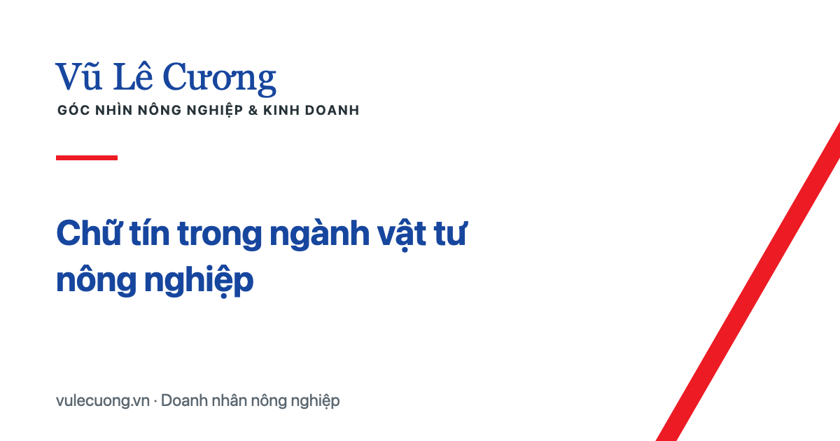 Chữ tín trong ngành vật tư nông nghiệp
